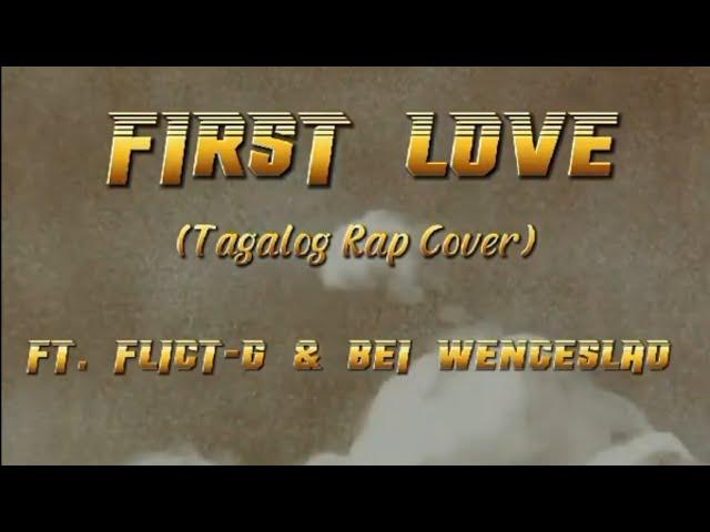 Flict-G & Bei Wenceslao - First Love (Unofficial Lyric Video:Edited by Precious Española)