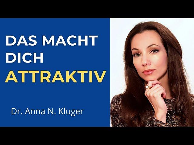 Attraktiver werden: anziehend wirken und gut ankommen