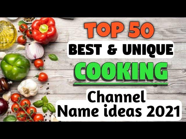 Top 50 Cooking channel name ideas 2021 | Best Cooking channel Name ideas for YouTube