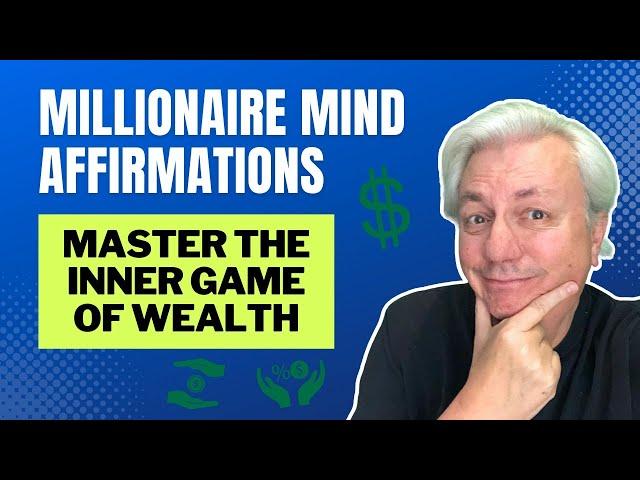 Millionaire Mind Affirmations: Master the Inner Game of Wealth