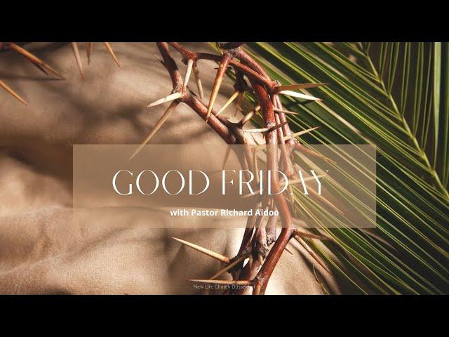 Good Friday Service | Pastor Richard Aidoo | 15.04.2022