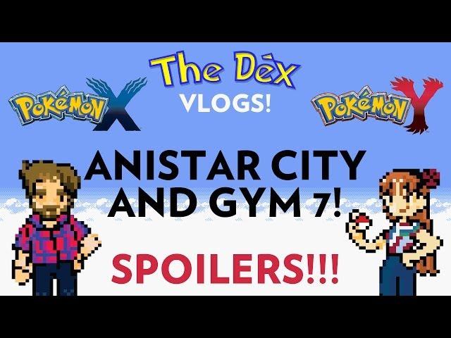 Anistar City and Gym 7! XY Vlog #14!