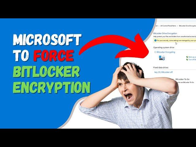 Microsoft To Force BitLocker Encryption on Windows 11