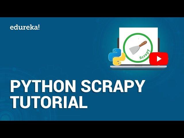 Python Scrapy Tutorial | Web Scraping and Crawling Using Scrapy | Edureka