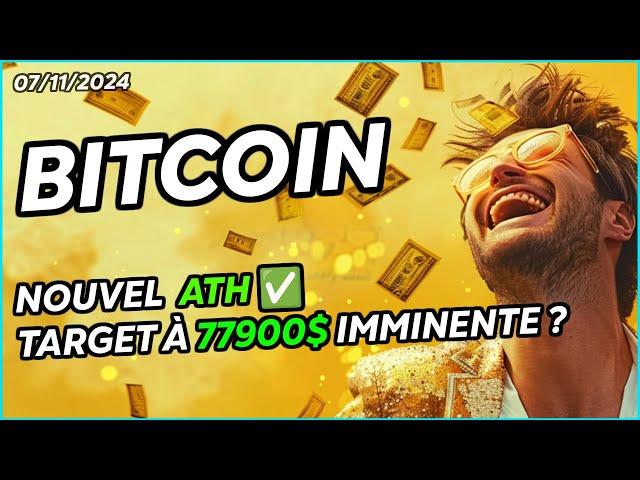 BITCOIN NOUVEL ATH  TARGET À 77900$ IMMINENTE  ?