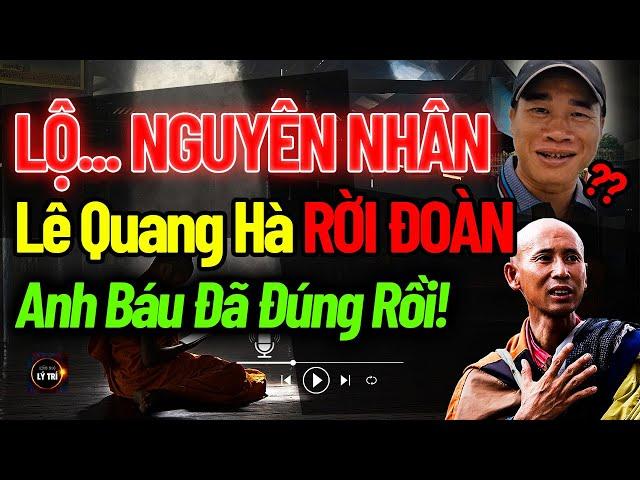 GIẢI MÃ Lý do Lê Quang Hà RỜI ĐOÀN sư Thầy Minh Tuệ ở Malaysia…Anh Báu đã  đúng rồi!