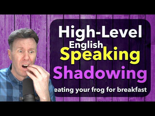 SHADOWING ENGLISH High-Level Speaking Practice for Fluency