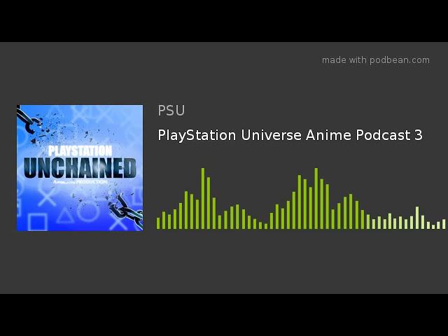 PlayStation Universe Anime Podcast 3