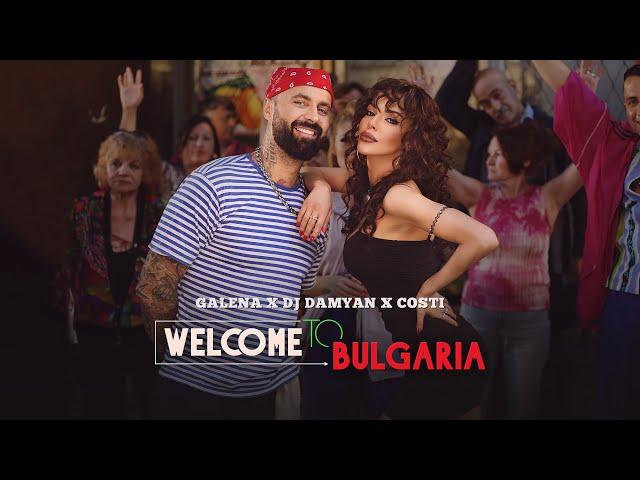 GALENA x DJ DAMYAN x COSTI - WELCOME TO BULGARIA