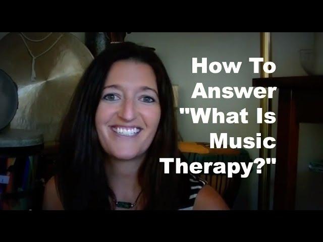 How To Answer "What Is Music Therapy?"