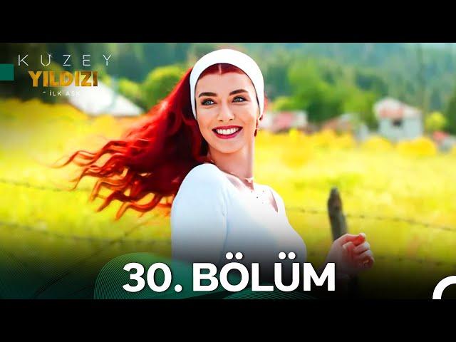 Kuzey Yıldızı İlk Aşk 30. Bölüm