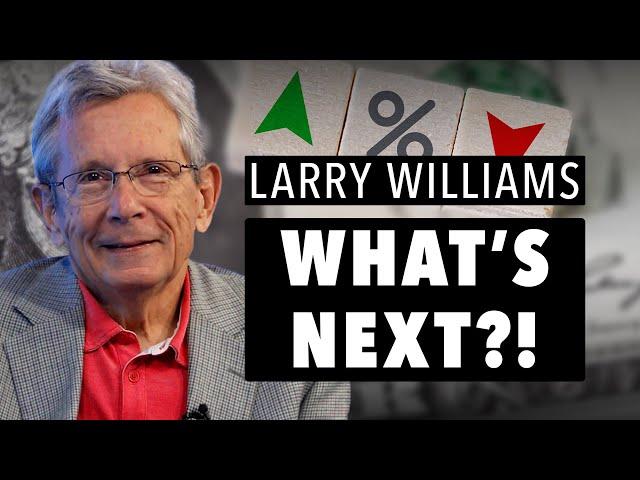 Larry Williams on the Fed, Interest Rates & Markets! What’s Next?