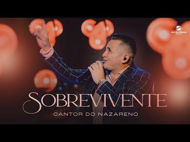 Cantor Do Nazareno  - Sobrevivente | Clipe Oficial