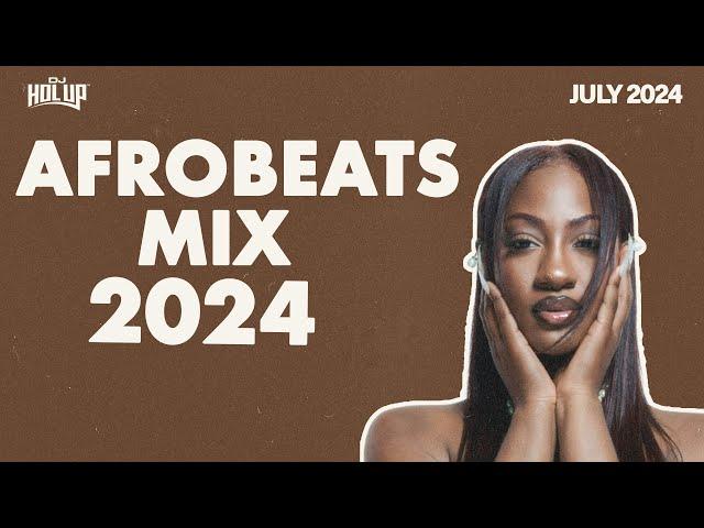 Afrobeats Mix July 2024 | Best of Afrobeats July 2024