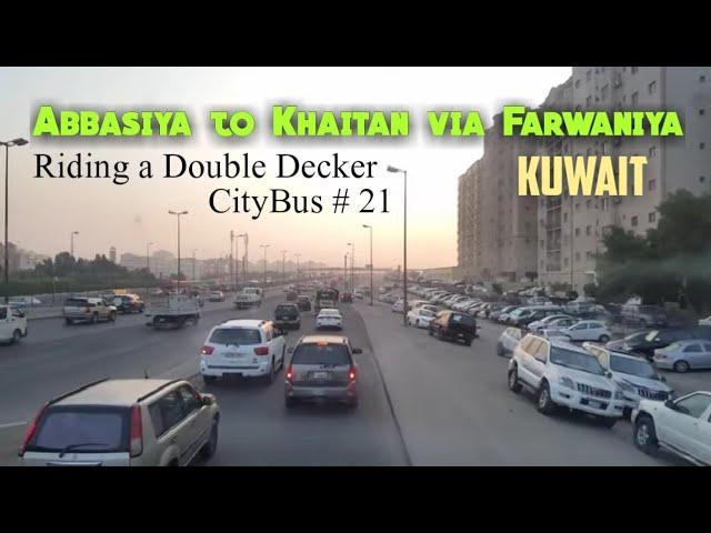 Abbasiya to Khaitan via Farwaniya ▪Riding Double Decker CityBus # 21▪Kuwait