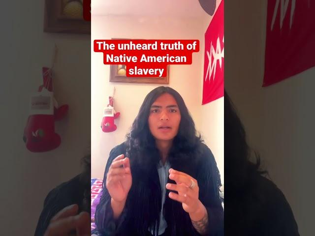 The unheard truth of Native American slavery