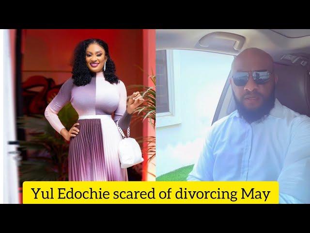 Yul Edochie allegedly Scared of losing and divorcing May Edochie