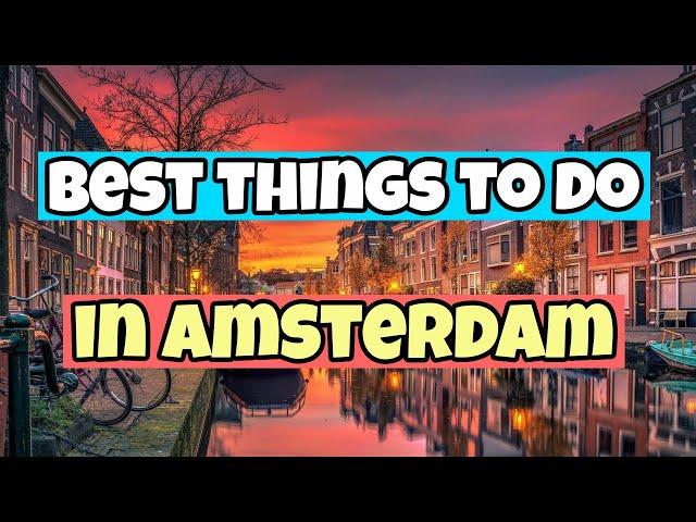 The Best Things to do in Amsterdam  | Travel Guide 2023