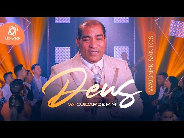 Wagner Santos - Deus Vai Cuidar De Mim (Clipe Oficial)