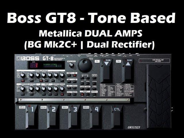 Tone Based - Boss GT8 - Metallica DUAL AMPS (BG Mk2C+ | Dual Rectifier)