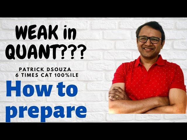 Weak in Quant - How to prepare | CAT | Patrick Dsouza | 6 time CAT 100%iler