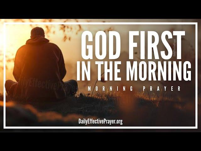 Put God First and Unlock His Power & Protection | Blessed Morning Prayer To Start Your Day With God