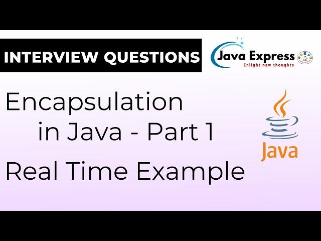 How Java Encapsulation Works in Real Time! - Part 1 @JavaExpress