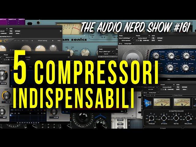 5 compressori indispensabili - The Audio Nerd Show 161