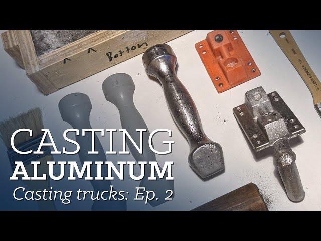 Learning to Cast Aluminum with Green Sand - Casting Trucks At Home, Ep. 2