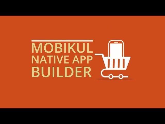 Mobikul - The Native Mobile App Builder for Open Source Ecommerce Frameworks