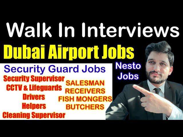 Walk In Interviews | Dubai AirPort Jobs | Security guard , Driver, cctv , Security supervisor & more