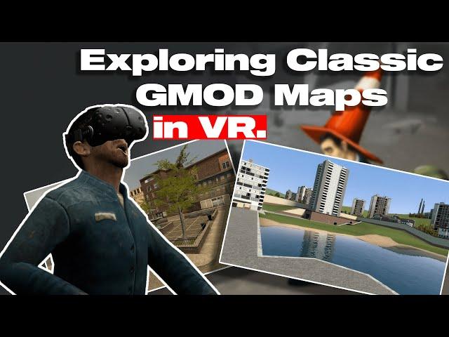 Exploring Classic GMOD Maps in VR