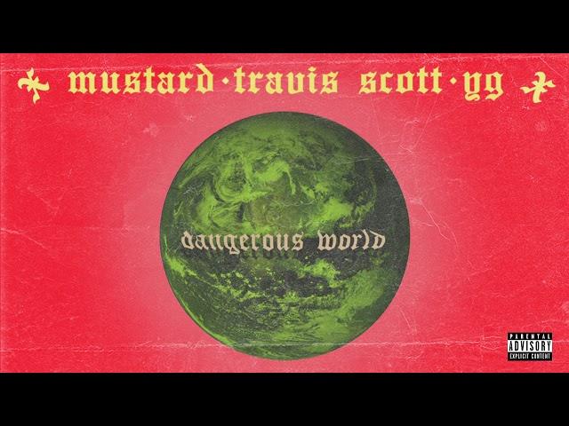 Mustard - Dangerous World ft. Travis Scott and YG (Audio)