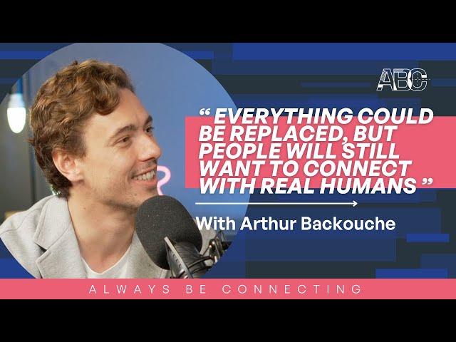 Challenging the Artificial Intelligence (AI) Narrative with Arthur Backouche | Always Be Connecting