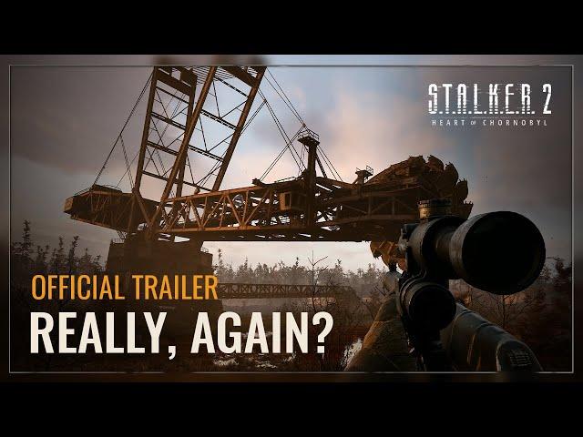 S.T.A.L.K.E.R. 2: Heart of Chornobyl — Really, Again?