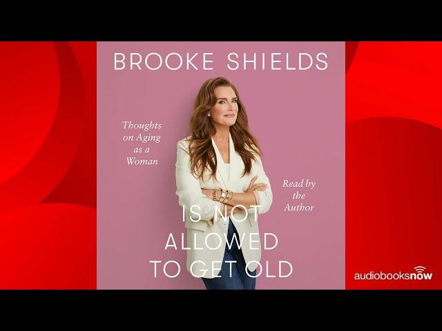 Brooke Shields Is Not Allowed to Get Old Audiobook Excerpt