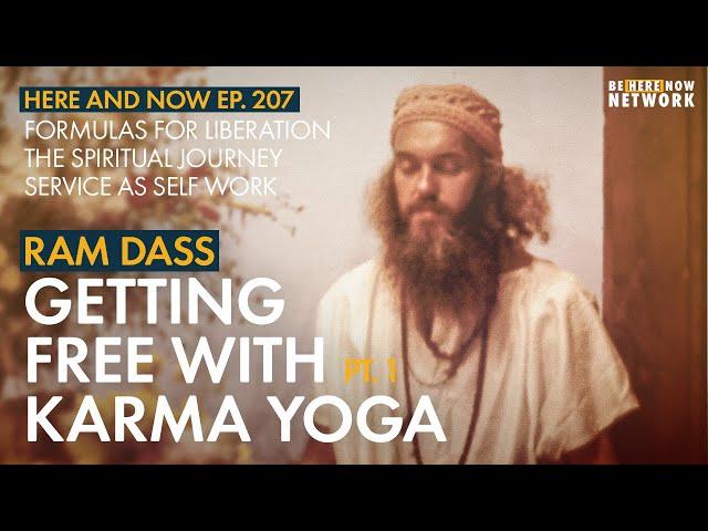 Ram Dass: Getting Free with Karma Yoga – Here and Now Ep. 207