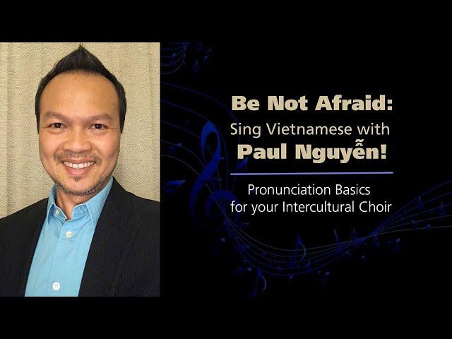 Sing Vietnamese with Paul Nguyen! "Tam Tinh Hien Dang" Pronunciation Basics for Intercultural Choir