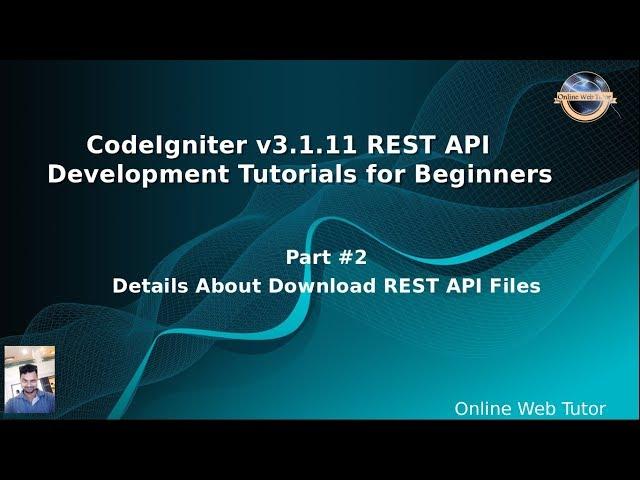 Learn CodeIgniter (v3.1.11) Rest API Development for beginners #2 About REST API downloaded files