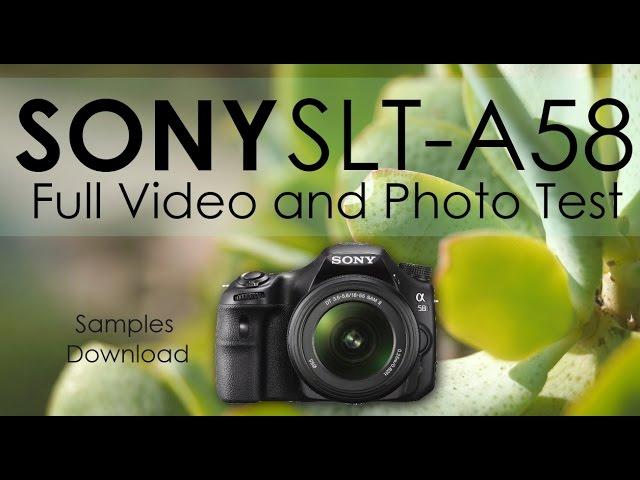 [Sony SLT-A58] - Full Video and Photo Test