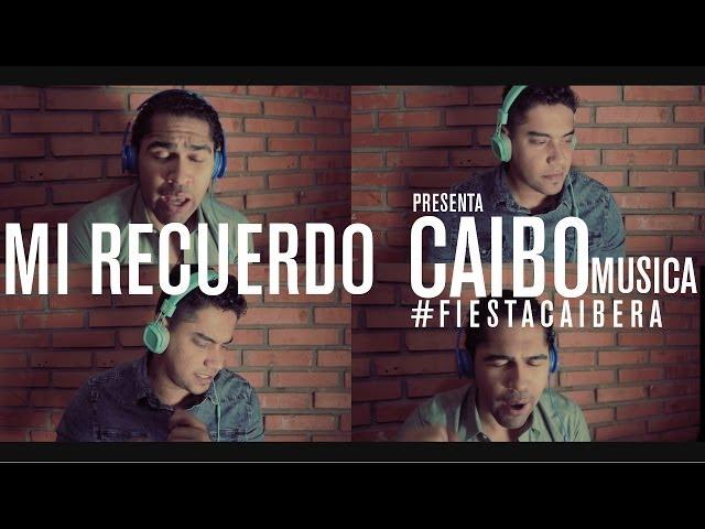 CAIBO:  Mi Recuerdo (a capela) - #FiestaCaibera - @Caibomusica