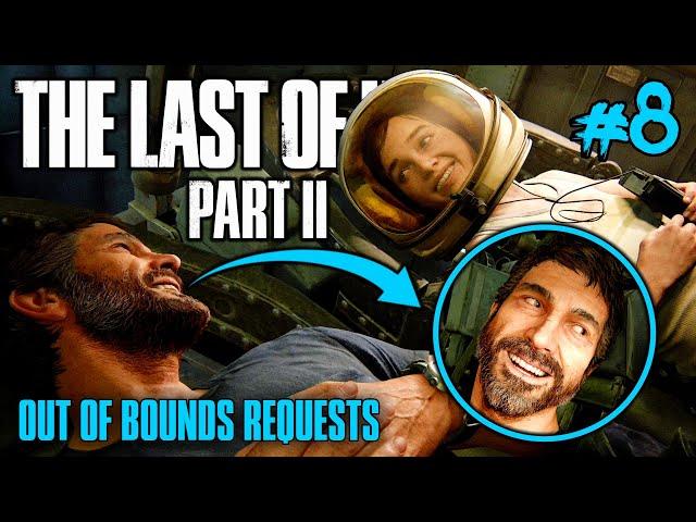 Out of Bounds Requests #8 - The Last of Us Part II