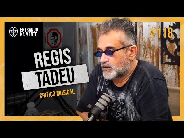 FALANDO SOBRE TUDO COM REGIS TADEU | ENTRANDO NA MENTE PODCAST #118