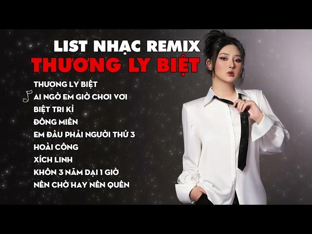 Chu Thúy Quỳnh I  Thương Ly Biệt I Remix  Top 10 Bản Nhạc Remix Nghe Nhiều Nhất TikTok 2023