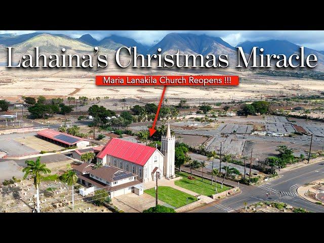 LAHAINA'S Miracle Church - Maria Lanakila Church Reopens after the FIRE !!!