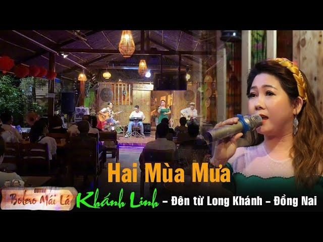 Hai Mùa Mưa | Khánh Linh đến từ Long Khánh Đồng Nai | Bolero Mái Lá Hát live