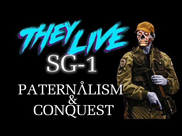 They Live SG-1 : Conquest and Paternalism