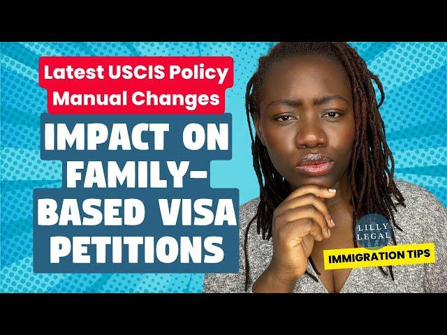 Latest USCIS Policy Manual Changes: Impact on Family-Based Visa Petitions