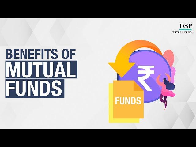 What Are the Advantages of Investing in Mutual Funds? | DSP Mutual Fund