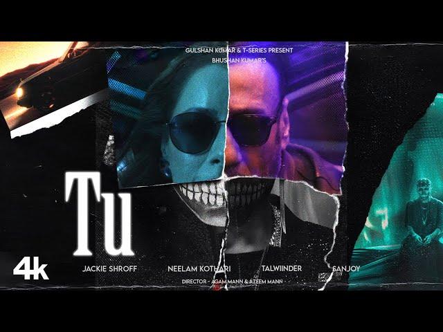 TU (Official Music Video): TALWIINDER | JACKIE SHROFF | NEELAM KOTHARI | SANJOY | BHUSHAN KUMAR